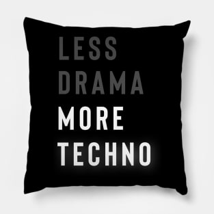 Less Drama More Techno Pillow