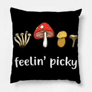 Mushroom Picker Feelin' Picky Funny Mushroom Lover Pillow