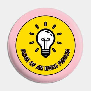 More of an ideas person Pin