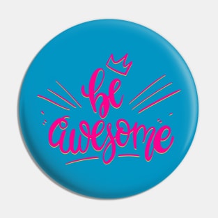 Be Awesome Pink Pin