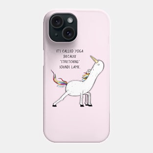 It's Called Yoga Because "Stretching" Sounds Lame Phone Case