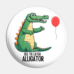 See Ya Later Alligator Pin