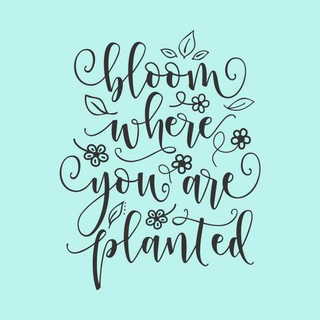 Bloom Where You Are Planted by BearWoodTreasures