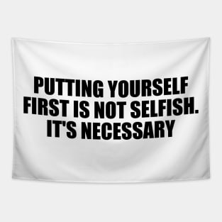 Putting yourself first is not selfish. It's necessary Tapestry