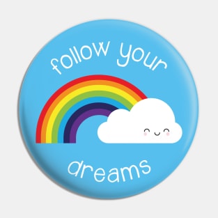 Follow Your Dreams Kawaii Rainbow Pin