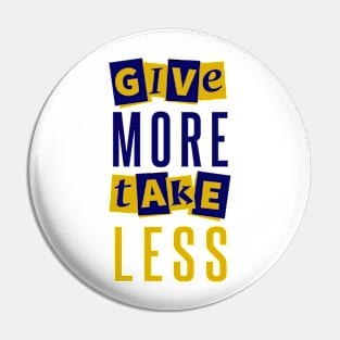 Give more take less - philosophical quote Pin