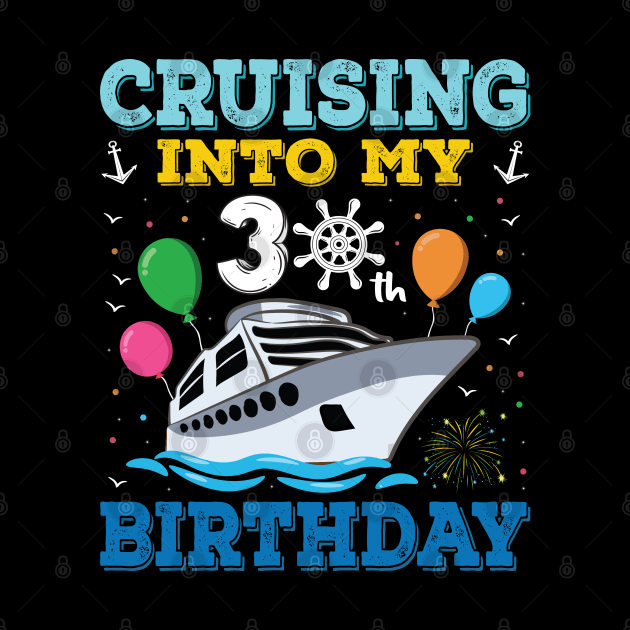 Cruising Into My 30th Birthday Party Shirt Cruise Squad 30 Birthday by Sowrav