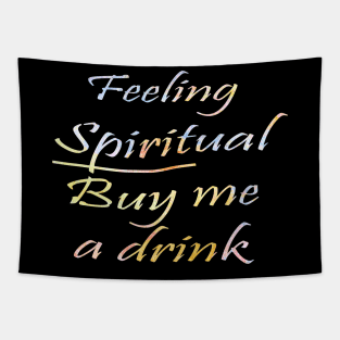 Feeling Spiritual Buy Me a Drink Tapestry