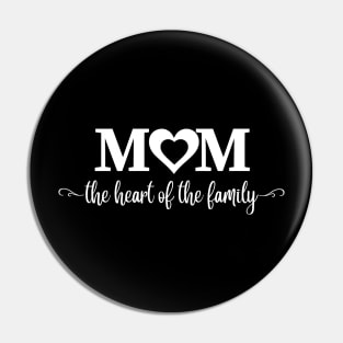 Mom is the heart of the family Pin