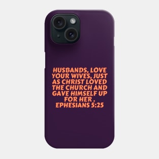 Bible Verse Ephesians 5:25 Phone Case