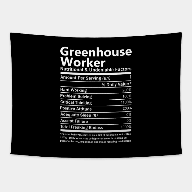 Greenhouse Worker T Shirt - Nutritional and Undeniable Factors Gift Item Tee Tapestry by Ryalgi