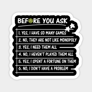 Before you ask Yes, I Have So Many games Funny Board Game Magnet