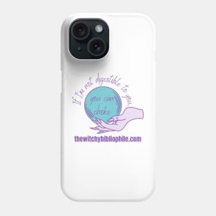 If I'm Not Digestible to You, You Can Choke TWB Phone Case