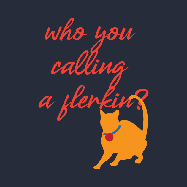 Who you calling a flerkin? by UnOfficialThreads