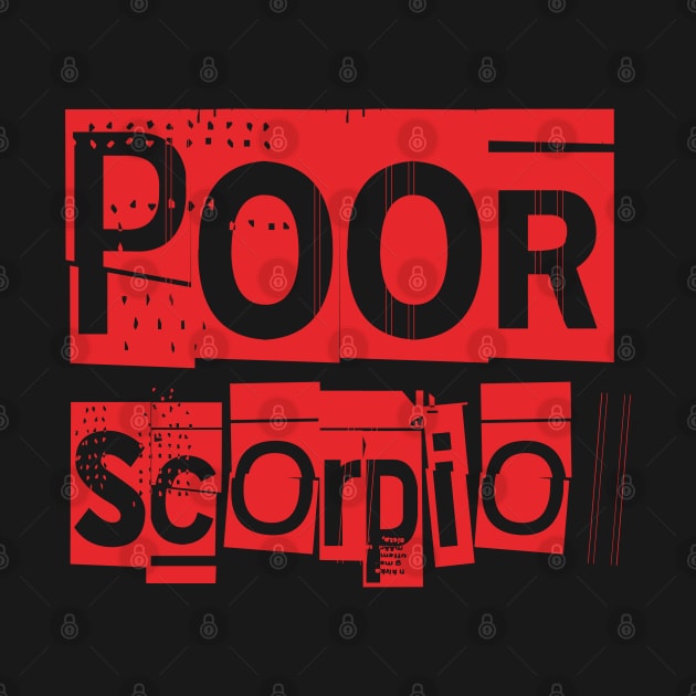 Poor Scorpio-Horoscope by CreatenewARTees