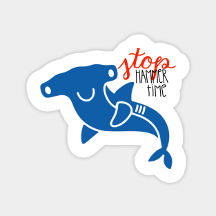 Stop Hammer Time Shark Magnet