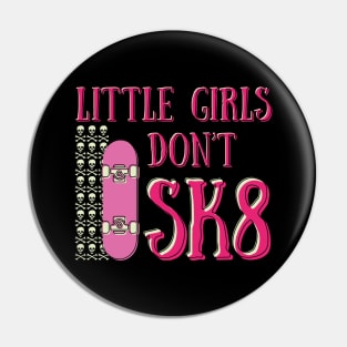 Little girls don't sk8 Pin