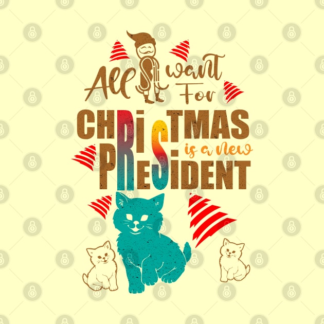 all i want for christmas is a new president by creative7