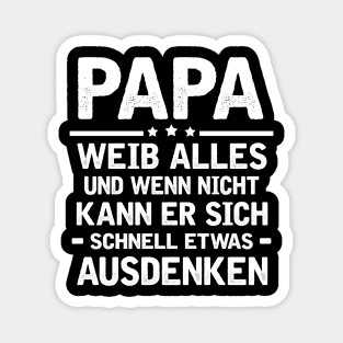 PAPA WEIB ALLES UND WENN NICHT KANN ER SICH SCHNELL ETWAS AUSDENKEN Magnet