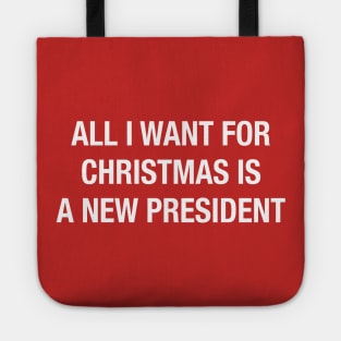 All I Want For Christmas Is A New President Tote