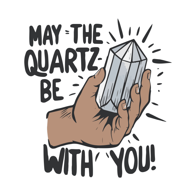 Funny Geologist May The quarts be with You Gift by GrafiqueDynasty