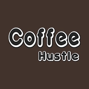 Coffee Hustle T-Shirt