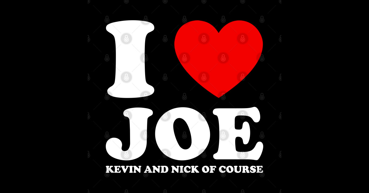 I Love Joe Kevin And Nick Of Course I Love Joe Sticker TeePublic