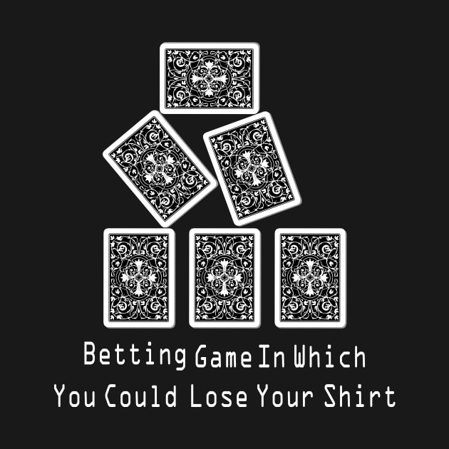 Betting Game In Which You Could Lose Your Shirt by PrisDesign99