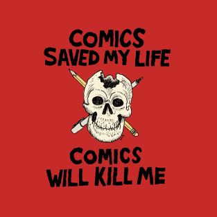 Comics Will Kill Me T-Shirt