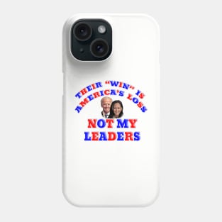 Anti Biden Harris Not My Leaders Phone Case