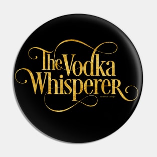 The Vodka Whisperer Pin