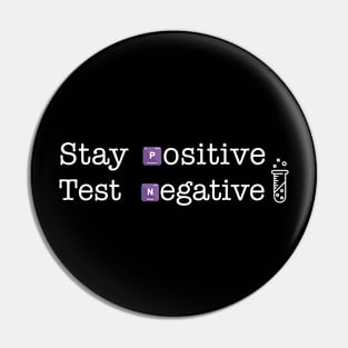 Stay positive, Test negative Pin