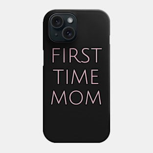 First Time Mom Motherhood Humor Parents Funny Phone Case