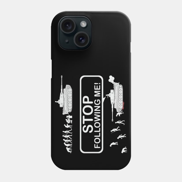 Stop following me! Evolution version with Tiger tank Phone Case by FAawRay