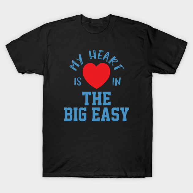 Discover My Heart Is In The Big Easy, New Orleans Residents Pride Gift - My Heart Souvenir Gifts - T-Shirt