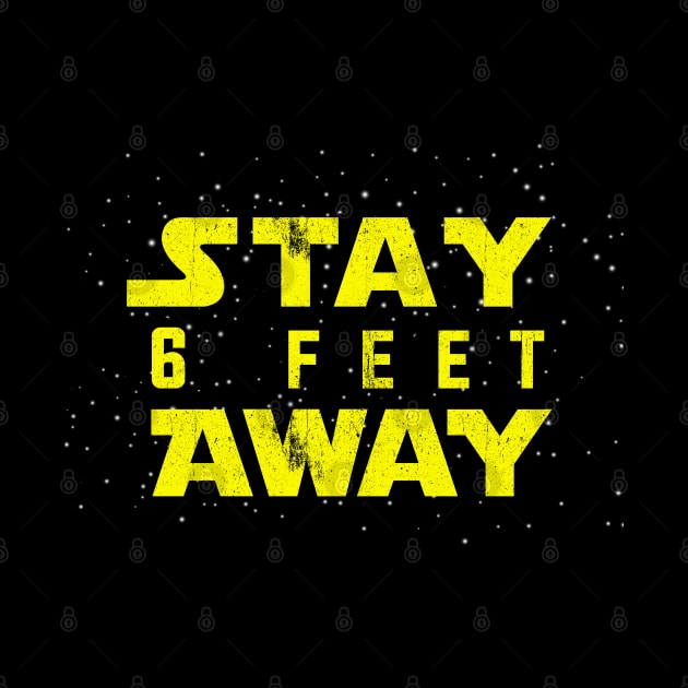 Stay 6 Feet Away by wookiemike