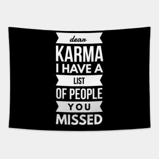 Dear Karma I have A List Of People You Missed Tapestry