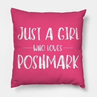 Just a Girl Who Loves Poshmark Pillow