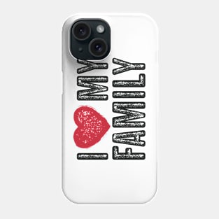 I Love My Family - Family Gift Vintage Black Text Phone Case