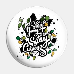 Stay young stay curious hand lettering. Motivational quote. Pin