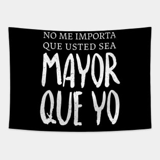 No me importa que usted sea mayor que yo Tapestry