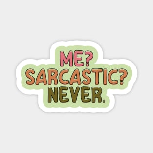 Me? Sarcastic? Never. Magnet