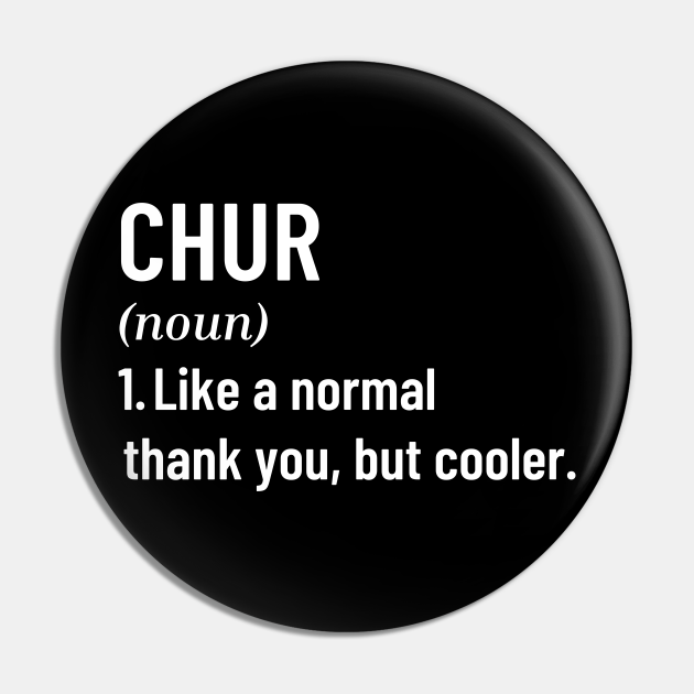 Chur Bro Like A Normal Thank You,But Cooler New Zealand Slang Funny