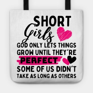 Short Girls God Only Lets Things Grow until they're perfect some of us didn't take as long as others Tote