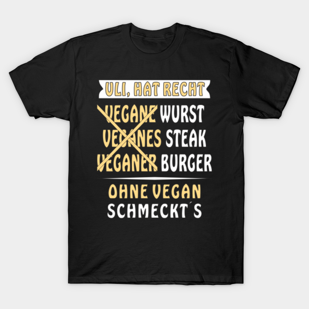 Discover ULI IS RIGHT WITHOUT VEGAN TASTES - Uli - T-Shirt