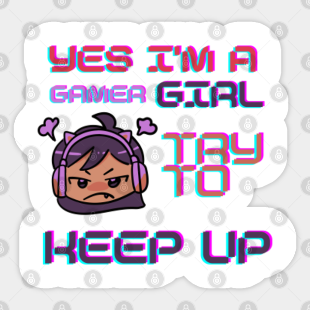 Yes I'm a gamer girl try to keep up with retro sunset and anime girl - Yes Im A Gamer Girl Try To Keep Up - Sticker | TeePublic Yes I'm a gamer girl try to keep up with retro sunset and anime girl - Yes Im A Gamer Girl Try To Keep Up - Sticker | TeePublic