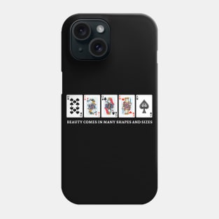 Beauty Comes in all Shapes and Sizes Phone Case