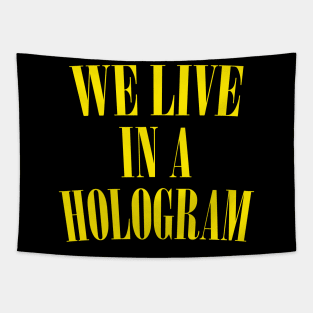 We Live In A Hologram Tapestry