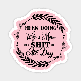 Wife and Mom Shit All Day Magnet