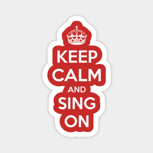 Keep Calm and Sing On Magnet